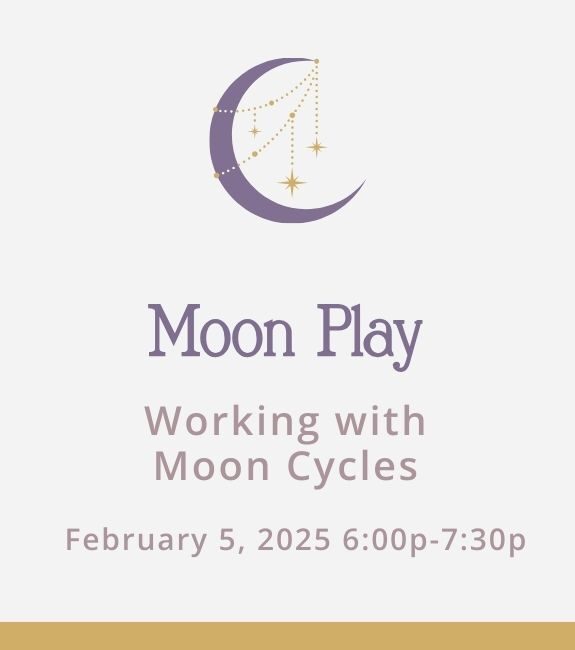 Moon and Craft Moon Play Workshops being held in person on February 5, 2025 to learn how to work with the moon cycles