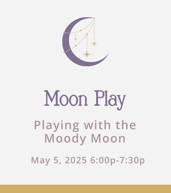 Moon and Craft Moon Play Workshop being held May 5, 2025. Learning how to play with the moon and her cycles.